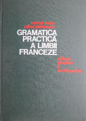 Gramatica practica a limbii franceze &ndash; Marcel Saras, Mihai Stefanescu