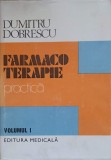 Farmaco Terapie Practica Vol. 1 - Dumitru Dobrescu, Editura Medicala 1989, Carte Medicina, Hardcover, 528 Pagini