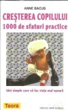 Carte Cresterea copilului 1000 sfaturi practice Anne Bacus Editura Teora An 2000 Educatie Dezvoltare Personala
