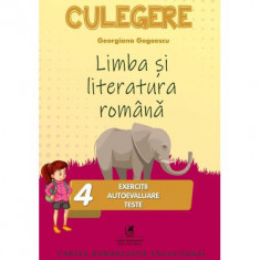 Limba si literatura romana. Culegere Clasa a 4-a. Exercitii, autoevaluare, teste - Georgiana Gogoescu