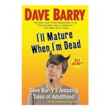 I&#039;ll mature when I&#039;m dead