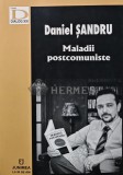 Cumpara ieftin Maladii Postcomuniste - Daniel Sandru - Editura Junimea, 2018, 365 pagini, brosata - Biografii si Memorii