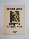 HRISTOS NU ARE NICI O VINA , POEME SI CANTECE de GRIGORE VIERU , 1991