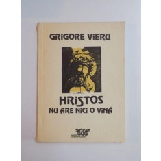 HRISTOS NU ARE NICI O VINA , POEME SI CANTECE de GRIGORE VIERU , 1991