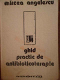 Ghid Complet De Antibioticoterapie - Mircea Angelescu ,303890, Medicala