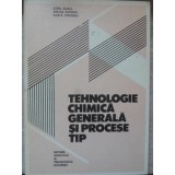 TEHNOLOGIE CHIMICA GENERALA SI PROCESE TIP-AUREL BLAGA, MIRCEA POPESCU, MARTA STROESCU-257487