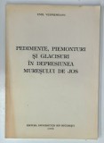 PEDIMENTE , PIEMEONTURI SI GLACISURI IN DEPRESIUNEA MURESULUI DE JOS de EMIL VESPREMEANU , 1998 ,. DEDICATIE *