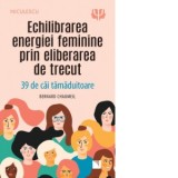 Echilibrarea energiei feminine prin eliberarea de trecut. 39 de cai tamaduitoare - Gina Belabed, Bernard Chaumeil