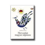 Hetvenh&eacute;t magyar n&eacute;pmese - Illy&eacute;s Gyula