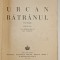 URCAN BATRANUL , EDITIA A II -A , nuvele de PAVEL DAN , 1944 *COPERTI REFACUTE