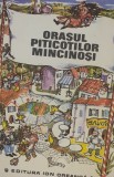 ORASUL PITICOTILOR MINCINOSI