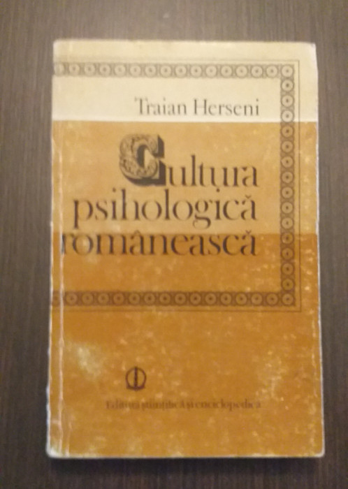 CULTURA PSIHOLOGICA ROMANEASCA - TRAIAN HERSENI