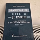 Maresalul, Hitler si evreii Ce s-a intamplat in ziua de 13 Octombrie 1942? Tesu Solomovici