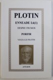 ENNEADA I.6 ( I) : TRATATUL DESPRE FRUMOS de PLOTIN , urmat de VIATA LUI PLOTIN SI ORDINEA SCRIERILOR ACESTUIA de PORFIR , EDITIE BILINGVA ROMANA - GR