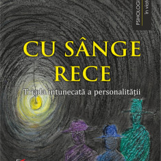 Cu sange rece. Triada intunecata a personalitatii - Alina Chiracu - coordonator