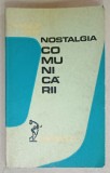 NOSTALGIA COMUNICARII , ESEURI DE SOCIOLOGIA LITERATURII de CONSTANTIN CRISAN , 1978 , DEDICATIE *
