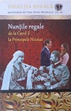 NUNTILE REGALE DE LA CAROL I LA PRINCIPELE NICOLAE-DAN-SILVIU BOERESCU-238205