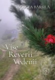 Vise, reverii, vedenii - Paperback brosat - Mircea B&acirc;rsilă - Școala Ardeleană