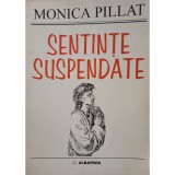 Monica Pillat - Sentinte suspendate (semnata) (Editia: 1998)
