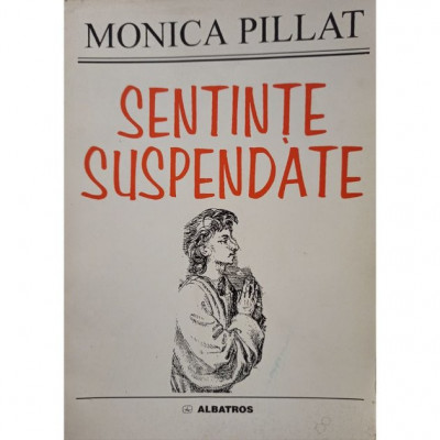 Monica Pillat - Sentinte suspendate (semnata) (1998) foto