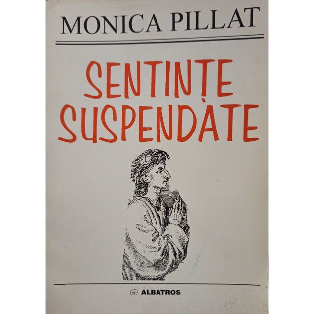 Monica Pillat - Sentinte suspendate (semnata) (1998)