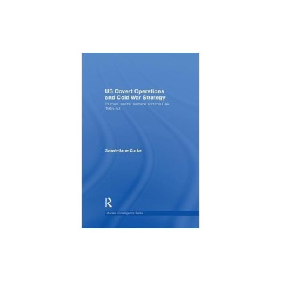 Us Covert Operations and Cold War Strategy: Truman, Secret Warfare and the CIA, 1945-53 foto
