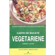 Carte de bucate vegetariene (bucataria americana) - Corinne T. Netzer