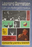 CUM SA INTELEGEM MUZICA. CONCERTE PENTRU TINERET-LEONARD BERNSTEIN-348307