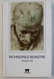 INCHISORILE NOASTRE - ETAPA &#039; 98 , editor VICTOR BARSAN , 1998