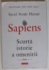SAPIENS - SCURTA ISTORIE A OMENIRII de YUVAL NOAH HARARI , 2017