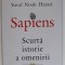 SAPIENS - SCURTA ISTORIE A OMENIRII de YUVAL NOAH HARARI , 2017