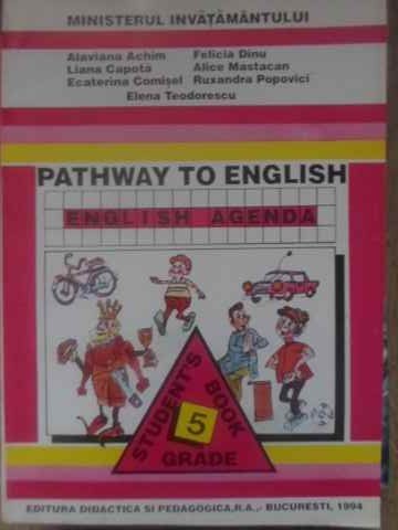 PATHWAY TO ENGLISH. ENGLISH AGENDA. STUDENT&#039;S BOOK 5 GRADE-ALAVIANA ACHIM, FELICIA DINU SI COLAB.-228601