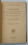 PAYSAGES ET PROBLEMES GEOGRAPHGIQUES DE LA TERRE AMERICAINE par DOUGLAS W. JOHNSON , 1927
