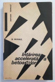Intarirea accelerata a betoanelor - Nicolae Mihail, Editura Tehnica, 1972