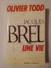 Olivier Todd - Jacques Brel: une vie