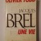 Olivier Todd - Jacques Brel: une vie