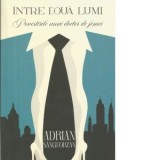 Intre doua lumi. Povestirile unui doctor de femei (editie revizuita) - Adrian Sangeorzan