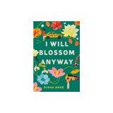 I Will Blossom Anyway