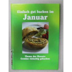 EINFACHT GUT BACKEN IM JANUAR ( COACE BINE IN LUNA IANUARIE ) , TEXT IN LIMBA GERMANA , 2000