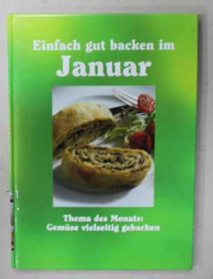 EINFACHT GUT BACKEN IM JANUAR ( COACE BINE IN LUNA IANUARIE ) , TEXT IN LIMBA GERMANA , 2000 foto