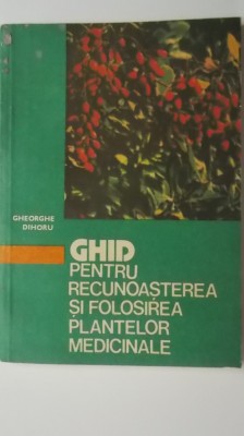 Gh. Dihoru - Ghid pentru recunoasterea si folosirea plantelor medicinale foto