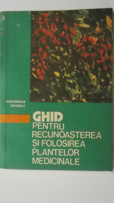 Gh. Dihoru - Ghid pentru recunoasterea si folosirea plantelor medicinale