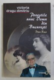 POVESTILE UNUI DOMN DIN BUCURESTI de VICTORIA DRAGU DIMITRIU , Bucuresti 2007