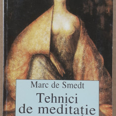 (C520) MARC DE SMEDT - TEHNICI DE MEDITATIE SI PRACTICI ALE TREZIRII SPIRITUALE