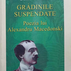 GRADINILE SUSPENDATE. POEZIA LUI ALEXANDRU MACEDONSKI-DANIEL DIMITRIU