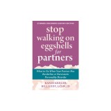 Stop Walking on Eggshells for Partners: What to Do When Your Partner Has Borderline or Narcissistic Personality Disorder