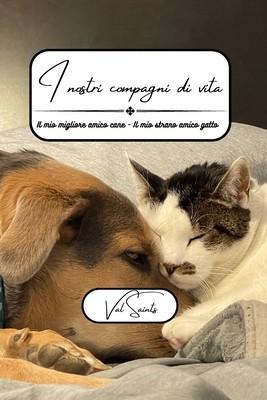 I nostri compagni di vita: Il mio migliore amico amico cane - Il mio strano amico gatto foto