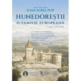 Hunedorestii. O familie europeana - Ioan-Aurel Pop