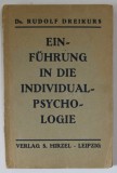 EINFUHRUNG IN DIE INDIVIDUALPSYCHOLOGIE ( INTRODUCERE IN PSIHOLOGIA INDIVIDUALA ) von Dr. RUDOLF DREIKURS , 1933 , TEXT IN LIMBA GERMANA