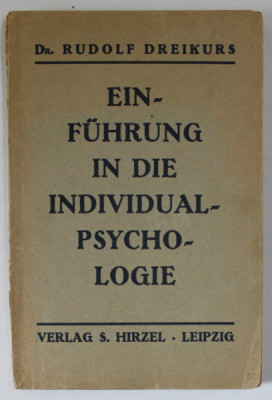 EINFUHRUNG IN DIE INDIVIDUALPSYCHOLOGIE ( INTRODUCERE IN PSIHOLOGIA INDIVIDUALA ) von Dr. RUDOLF DREIKURS , 1933 , TEXT IN LIMBA GERMANA foto
